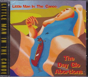 Dayglo Abortions: Little Man In The Canoe [CD]