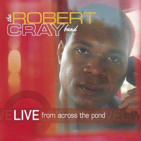 Robert Cray Band: Live From Across The Pond [CD]