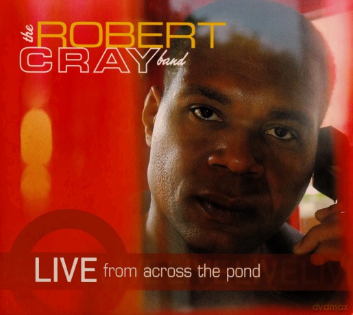 Robert Cray Band: Live From Across The Pond [CD]