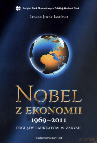 Nobel z ekonomii 1969-2011. Poglądy laureatów w zarysie - Leszek Jerzy Jasiński [KSIĄŻKA]