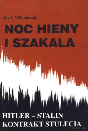 Noc hieny i szakala. Hitler-Stalin kontrakt stulecia - Jacek Wilamowski [KSIĄŻKA]