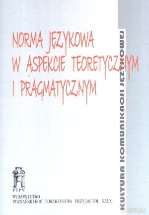 Norma językowa w aspekcie teoretycznym i pragmatycznym [KSIĄŻKA]
