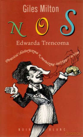 Nos Edwarda Trencoma. Powieść historyczna z mroczną intrygą i serem - Giles Milton [KSIĄŻKA]