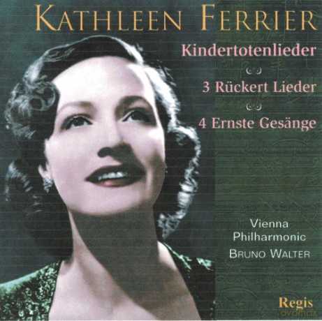 Kathleen Ferrier: Mahler: Kindertotenlieder And 3 Ruckert Lieder And Brahms: Vier Ernste Gesange [CD]