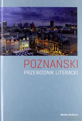 Poznański przewodnik literacki - Paweł Cieliczko [KSIĄŻKA]