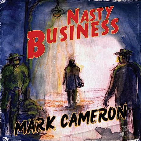 Mark Cameron: Nasty Business [CD]