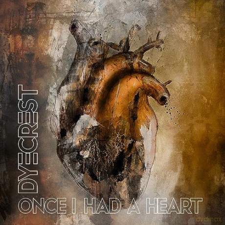 Dyecrest: Once I Had A Heart [CD]