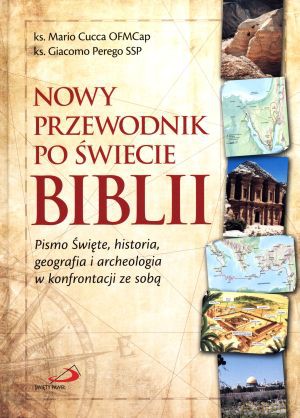 Nowy przewodnik po świecie Biblii - ks. Mario Cucca OFMCap, ks. Giacomo Perego SSP [KSIĄŻKA]