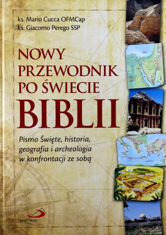Nowy przewodnik po świecie Biblii - ks. Mario Cucca OFMCap, ks. Giacomo Perego SSP [KSIĄŻKA]