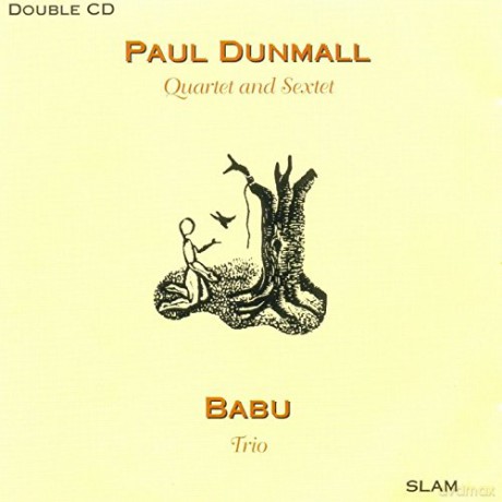 Paul Dunmall: Paul Dunmall/Quartet And Sextet/Babu T [2CD]