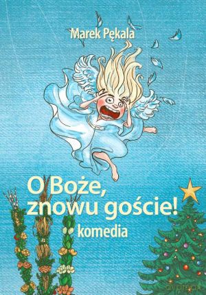 O Boże, znowu goście! Komedia - Marek Pękala [KSIĄŻKA]