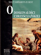 O doskonałości chrześcijańskiej - Święty Bernardyn ze Sieny [KSIĄŻKA]