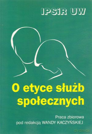 O etyce służb społecznych - Wanda Kaczyńska (red.) [KSIĄŻKA]