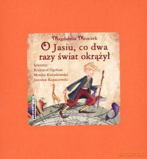 O Jasiu, co dwa razy świat okrążył. Książka audio CD MP3 - Magdalena Mroczek [KSIĄŻKA]