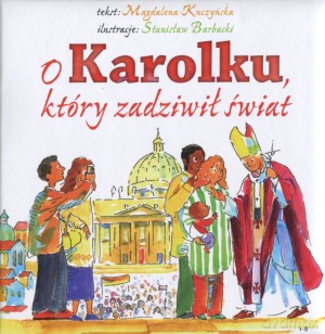O Karolku, który zadziwił świat - Magdalena Kuczyńska [KSIĄŻKA]