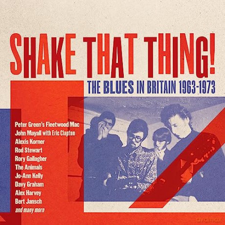 Shake That Thing - The Blues In Britain 1963-1973 (Clamshell) [3CD]