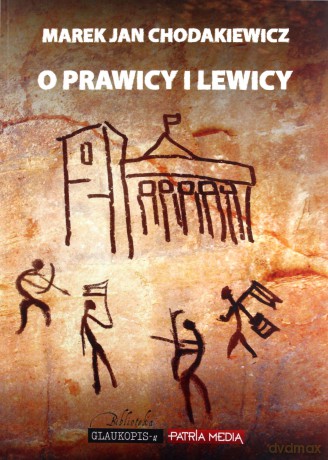 O prawicy i lewicy - Marek Jan Chodakiewicz [KSIĄŻKA]