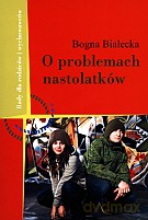 O problemach nastolatków - Bogna Białecka [KSIĄŻKA]