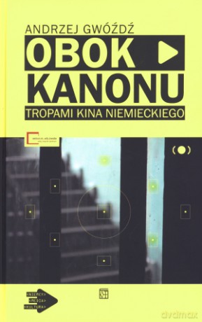 Obok kanonu. Tropami kina niemieckiego - Andrzej Gwóźdź [KSIĄŻKA]