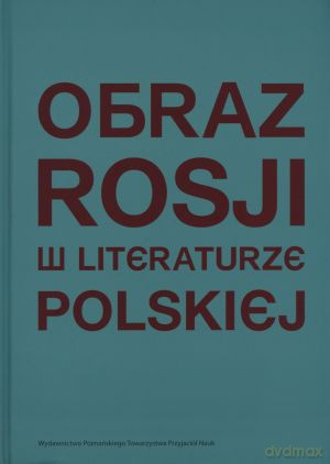 Obraz Rosji w literaturze polskiej - Jerzy Fiećko (red.), Krzysztof Trybuś (red.) [KSIĄŻKA]