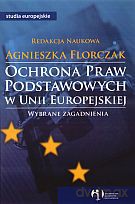 Ochrona praw podstawowych w Unii Europejskiej [KSIĄŻKA]