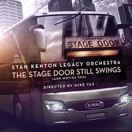 Stan Kenton Legacy Orchestra: The Stage Door Still Swings (And Movies Too) [CD]
