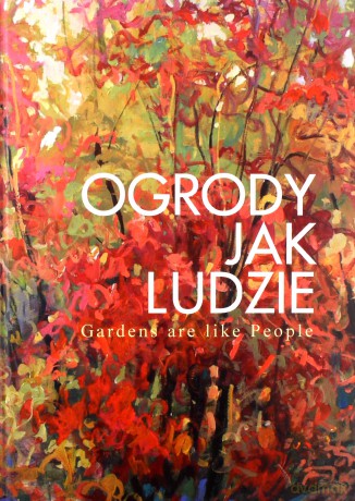 Ogrody jak ludzie. Gardens are like People + CD - Mariusz Kałdowski [KSIĄŻKA]