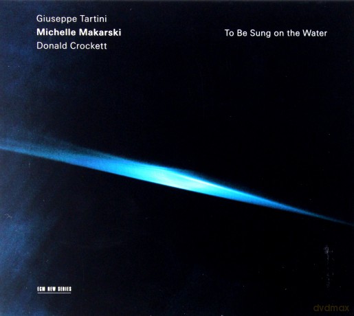 Michelle Makarski: To Be Sung On The Water (Tartini,Crocket [CD]
