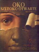 Oko szeroko otwarte. 25 lat Studia Filmowego `Oko` - Anna Wróblewska [KSIĄŻKA]
