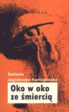 Oko w oko ze śmiercią - Stefania Jagielnicka [KSIĄŻKA]