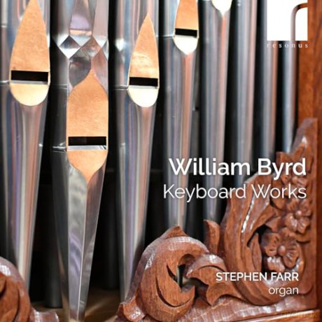 Stephen Farr: William Byrd: Keyboard Works [CD]