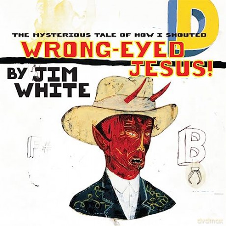 Jim White: Wrong-Eyed Jesus! [Winyl]