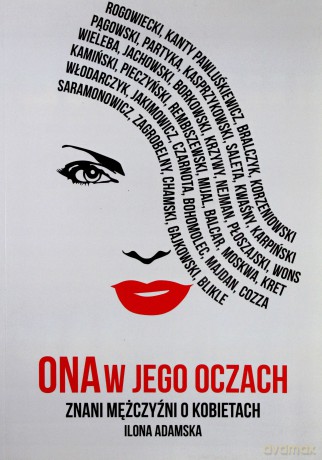 Ona w jego oczach. Znani mężczyźni o kobietach - Ilona Adamska [KSIĄŻKA]