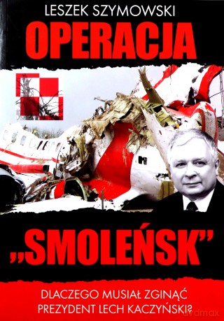 Operacja `Smoleńsk` - Leszek Szymowski [KSIĄŻKA]