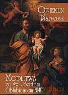 Opiekun i przewodnik. Modlitwa ze św. Józefem Oblubieńcem NMP [KSIĄŻKA]