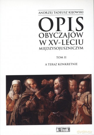 Opis obyczajów w XV-leciu międzysojuszniczym. Tom II. A teraz konkretnie - Andrzej Tadeusz Kijowski [KSIĄŻKA]