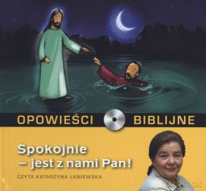 Opowieści biblijne. Tom 10. Spokojne - jest z nami Pan! (książka + CD) [KSIĄŻKA]