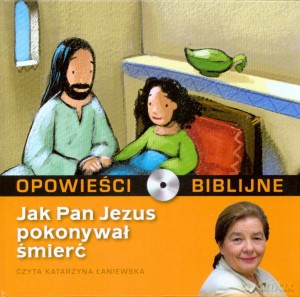 Opowieści biblijne. Tom 12. Jak Pan Jezus pokonywał śmierć (książka + CD) [KSIĄŻKA]
