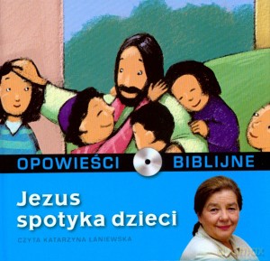 Opowieści biblijne. Tom 13. Jezus spotyka dzieci (książka + CD) [KSIĄŻKA]