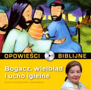 Opowieści biblijne. Tom 15. Bogacz, wielbłąd i ucho igielne (książka + CD) [KSIĄŻKA]