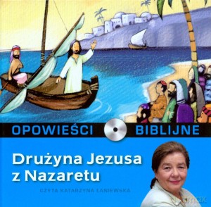 Opowieści biblijne. Tom 3. Drużyna Jezusa z Nazaretu (książka + CD) [KSIĄŻKA]
