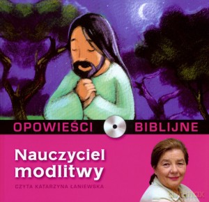 Opowieści biblijne. Tom 9. Nauczyciel modlitwy (książka + CD) [KSIĄŻKA]