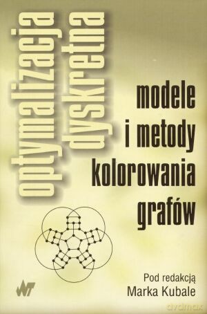 Optymalizacja dyskretna. Modele i metody kolorownia grafów. - Marek Kubale (red.) [KSIĄŻKA]
