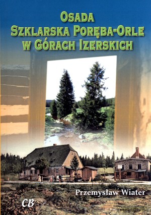 Osada Szklarska Poręba-Orle w Górach Izerskich - Przemysław Wiater [KSIĄŻKA]