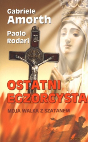 Ostatni egzorcysta. Moja walka z szatanem - Gabriele Amorth, Paolo Rodari [KSIĄŻKA]