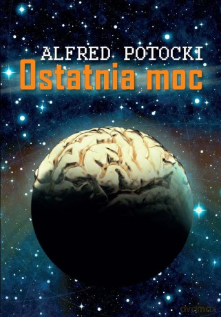Ostatnia moc - Alfred Potocki [KSIĄŻKA]