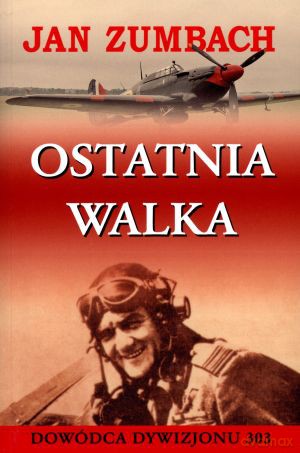 Ostatnia walka - Jan Zumbach [KSIĄŻKA]