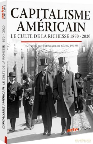 Capitalisme américain-Le Culte de la Richesse 1870-2020