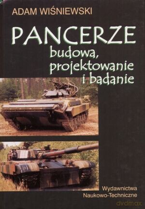 Pancerze - budowa, projektowanie i badanie - Adam Wiśniewski [KSIĄŻKA]