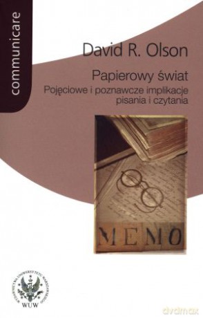 Papierowy świat. Pojęciowe i poznawcze implikacje pisania i czytania - David R. Olson [KSIĄŻKA]